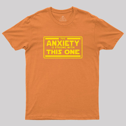 The Anxiety is Strong T-Shirt