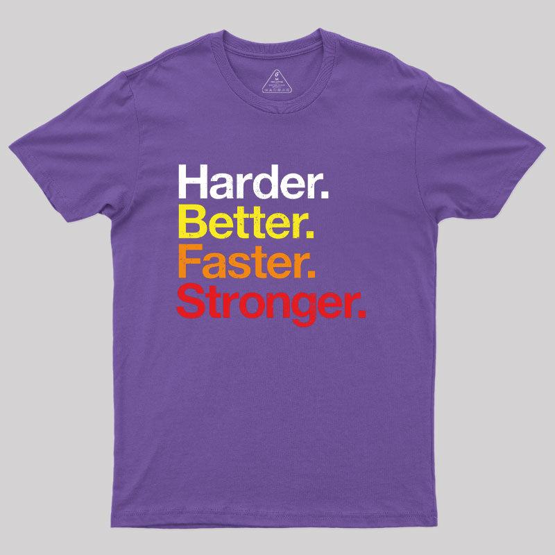 Harder, Better, Faster, Stronger T-Shirt