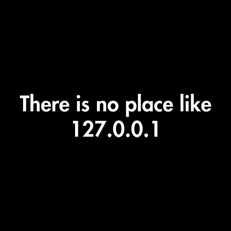 There is no Place Like 127.0.0.1 Geek T-Shirt