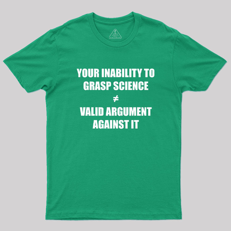 Your Inability To Grasp Science Geek T-Shirt