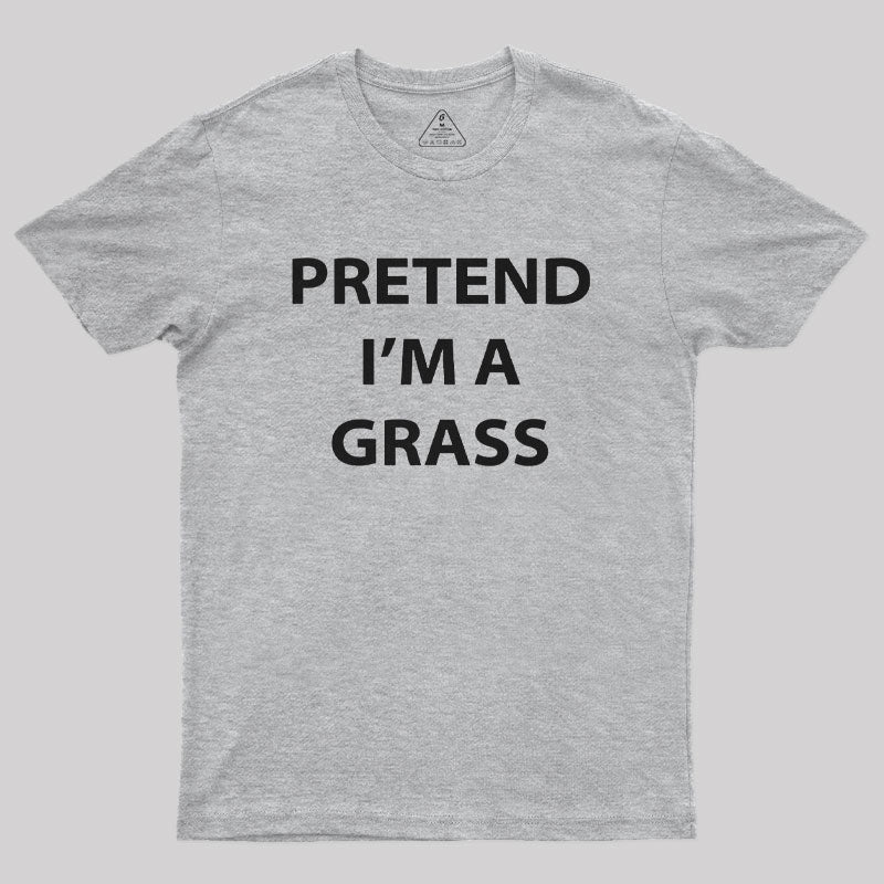 Pretend I'm A Grass Nerd T-Shirt