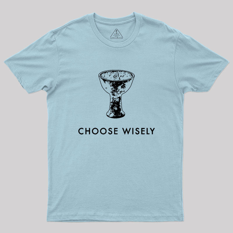 Choose Wisely Geek T-Shirt