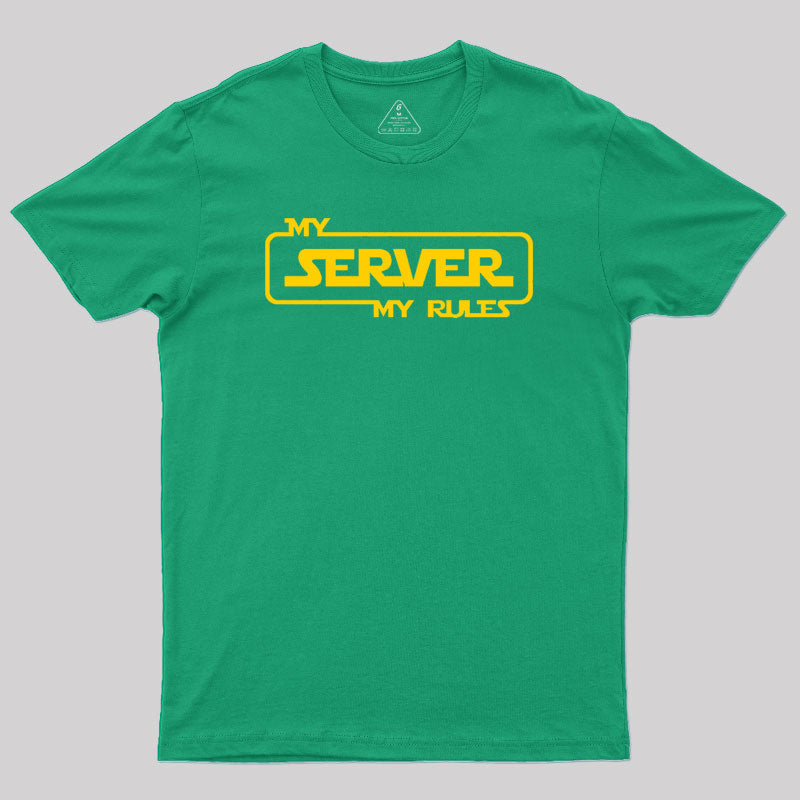 My Server My Rules Geek T-Shirt