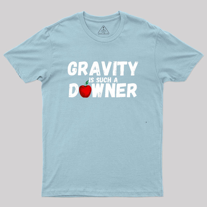 Gravity Is Such A Downer Geek T-Shirt