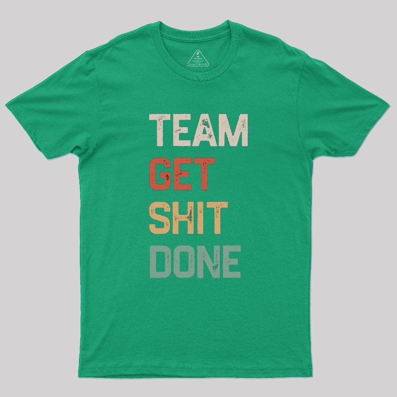 Team Get Shit Done Retro Color Geek T-Shirt