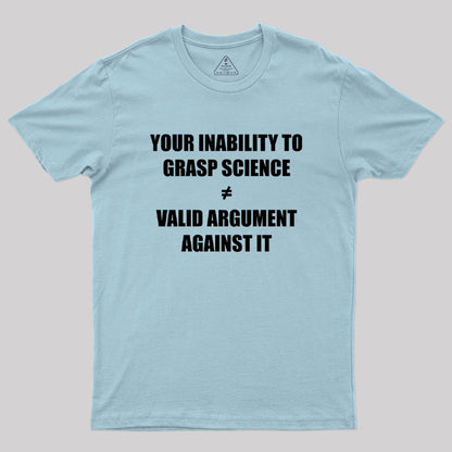 Your Inability To Grasp Science Geek T-Shirt