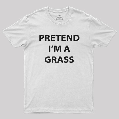 Pretend I'm A Grass Nerd T-Shirt