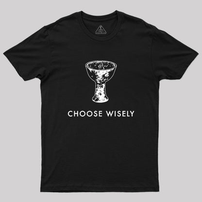 Choose Wisely Geek T-Shirt