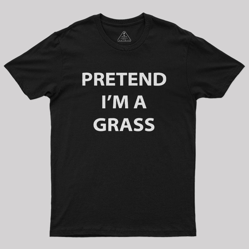 Pretend I'm A Grass Nerd T-Shirt