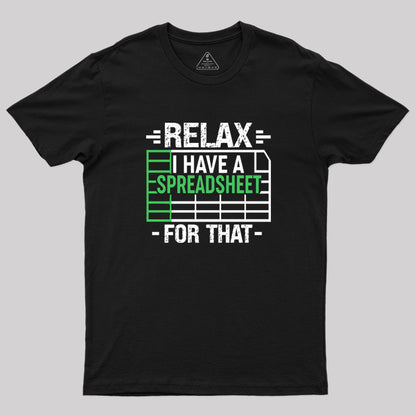 Relax I Have A Spreadsheet Geek T-Shirt