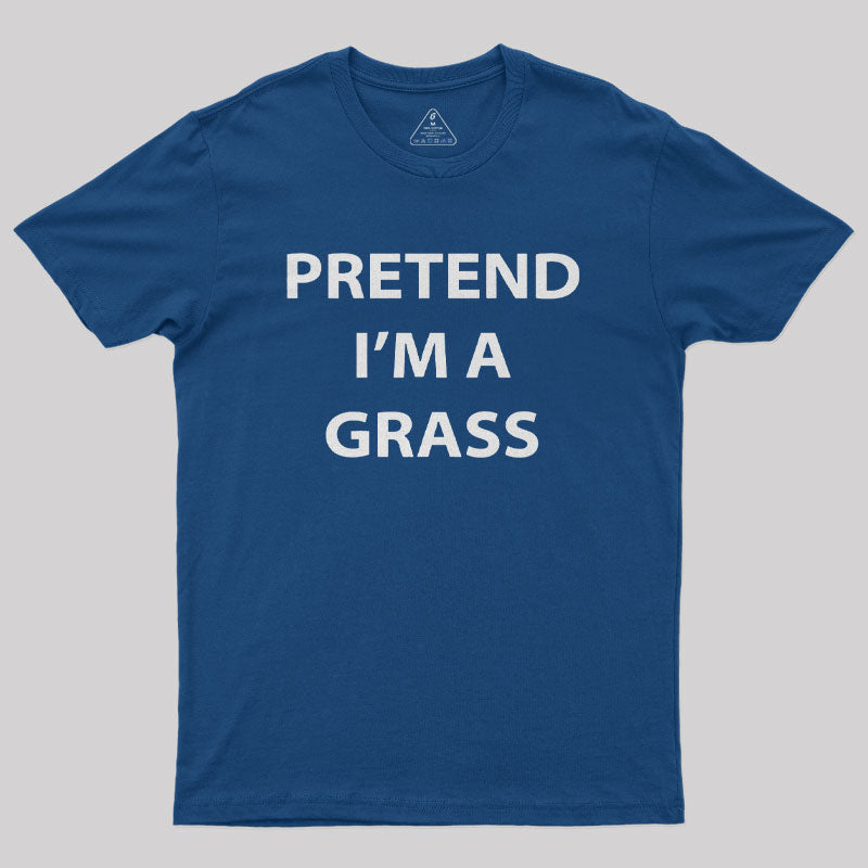 Pretend I'm A Grass Nerd T-Shirt