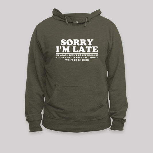 Sorry I'm Late My Alarm Didn't Go Off Hoodie