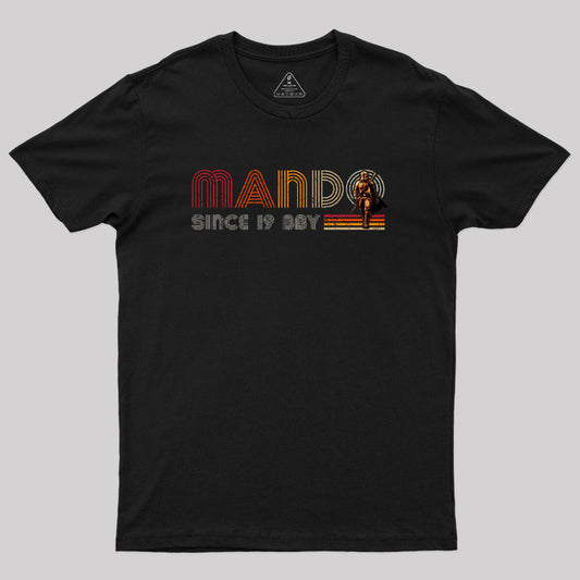 Mando Since 19BBY Geek T-Shirt