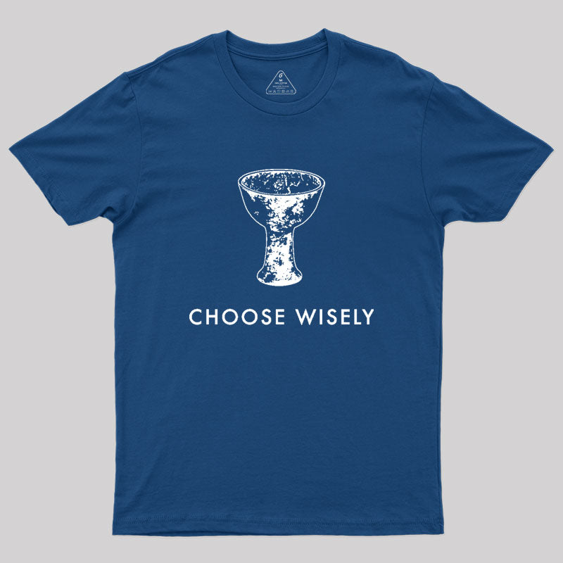 Choose Wisely Geek T-Shirt