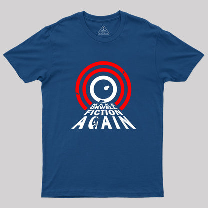 Make Orwell Fiction Again Geek T-Shirt