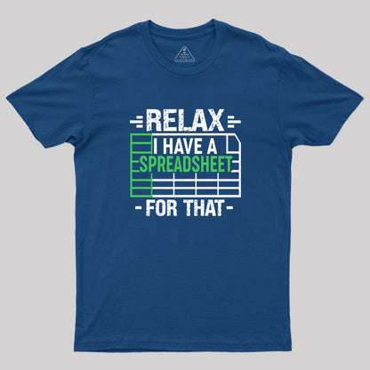 Relax I Have A Spreadsheet Geek T-Shirt