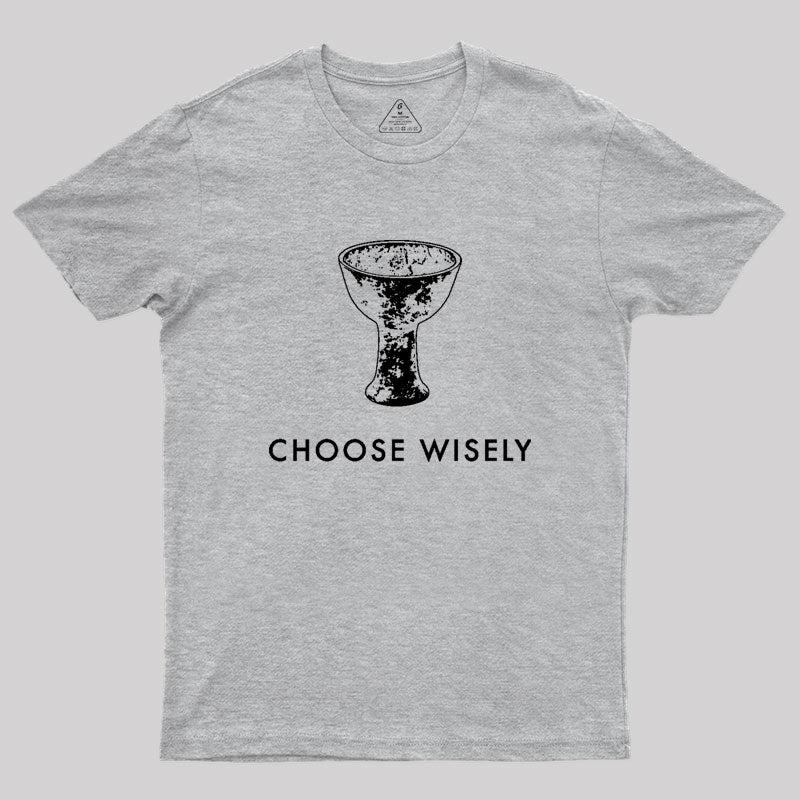 Choose Wisely Geek T-Shirt