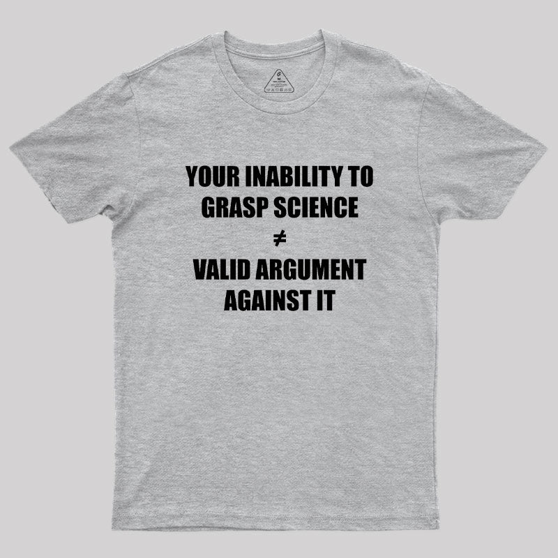 Your Inability To Grasp Science Geek T-Shirt