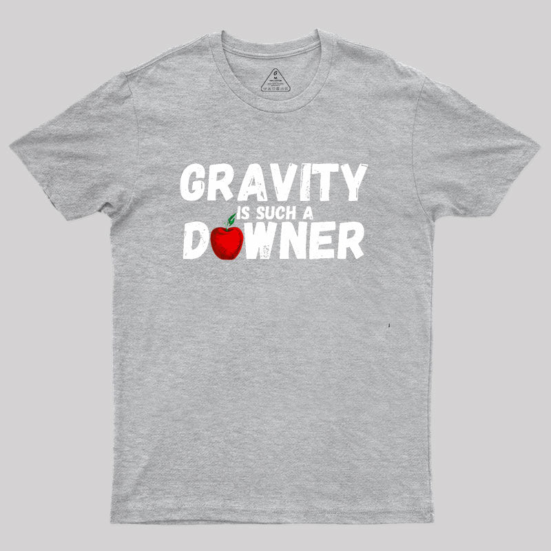 Gravity Is Such A Downer Geek T-Shirt