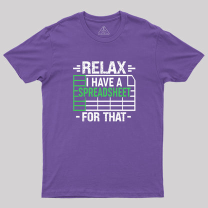 Relax I Have A Spreadsheet Geek T-Shirt