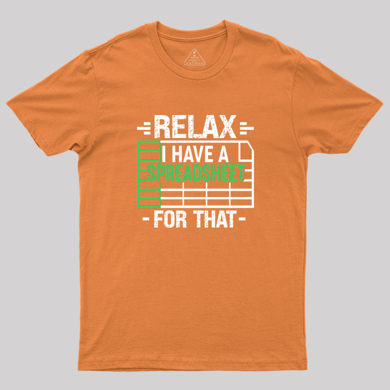 Relax I Have A Spreadsheet Geek T-Shirt