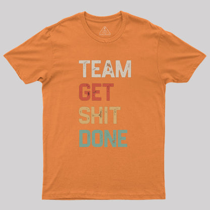 Team Get Shit Done Retro Color Geek T-Shirt