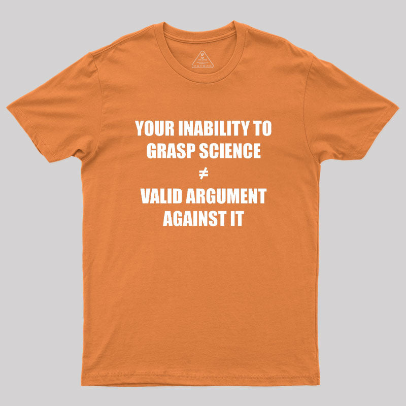 Your Inability To Grasp Science Geek T-Shirt