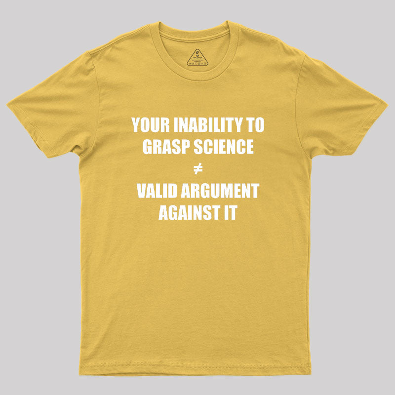 Your Inability To Grasp Science Geek T-Shirt