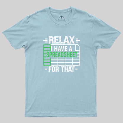 Relax I Have A Spreadsheet Geek T-Shirt