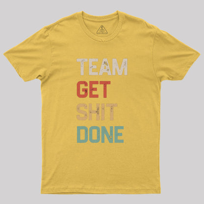 Team Get Shit Done Retro Color Geek T-Shirt