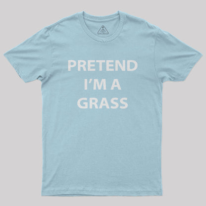 Pretend I'm A Grass Nerd T-Shirt