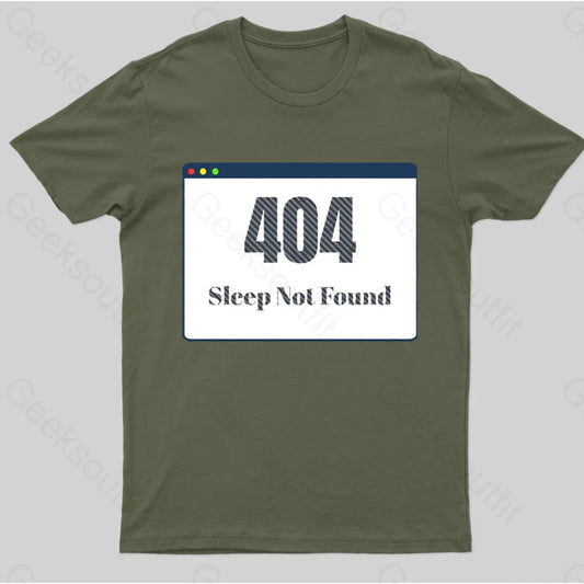 404 Sleep Not Found Geek T-Shirt Army Green / S