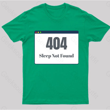 404 Sleep Not Found Geek T-Shirt Green / S