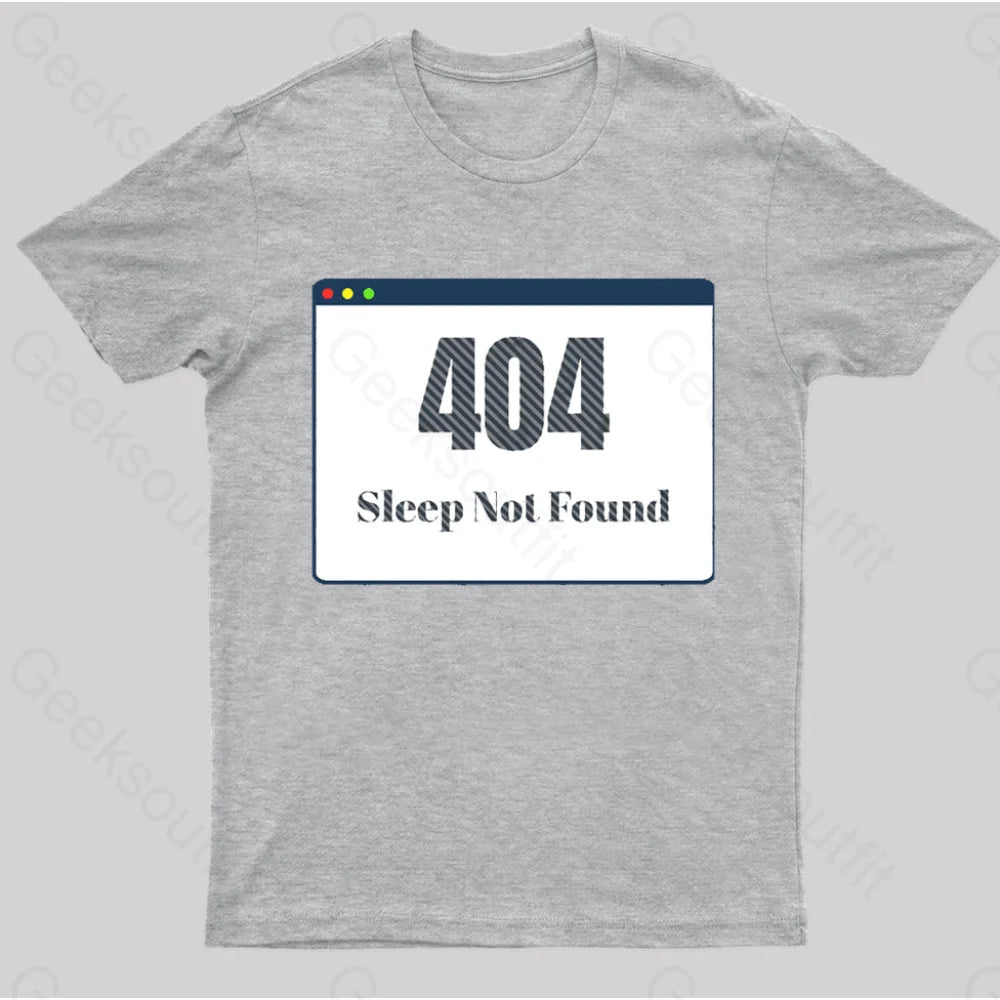 404 Sleep Not Found Geek T-Shirt Grey / S