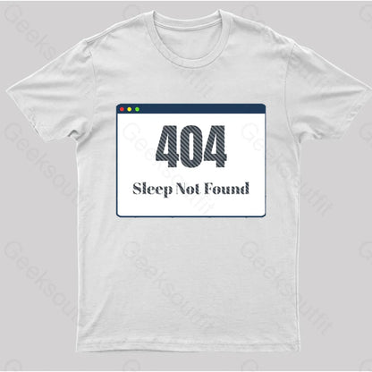 404 Sleep Not Found Geek T-Shirt White / S