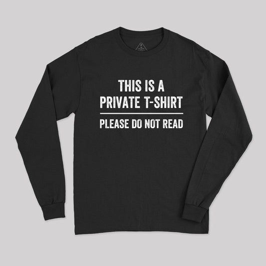 This Is A Private Please Do Not Read Long Sleeve T-Shirt