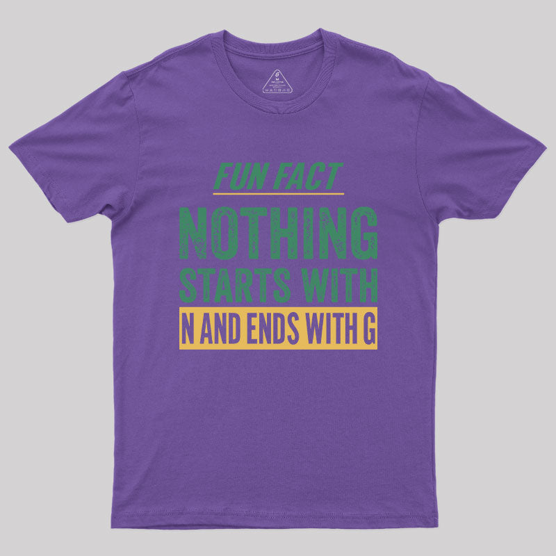 Nothing starts with N and ends with G T-Shirt