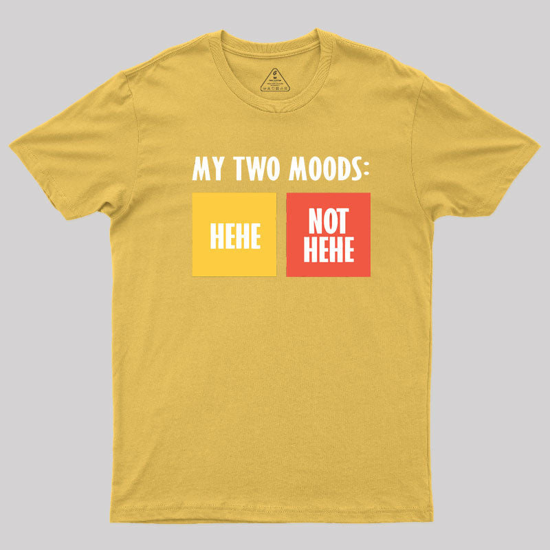 My Two Moods Hehe T-Shirt