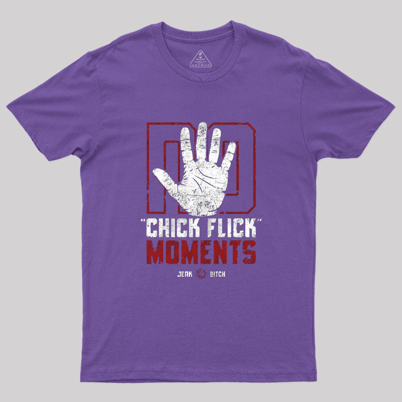 No Chick Flick Moments T-Shirt