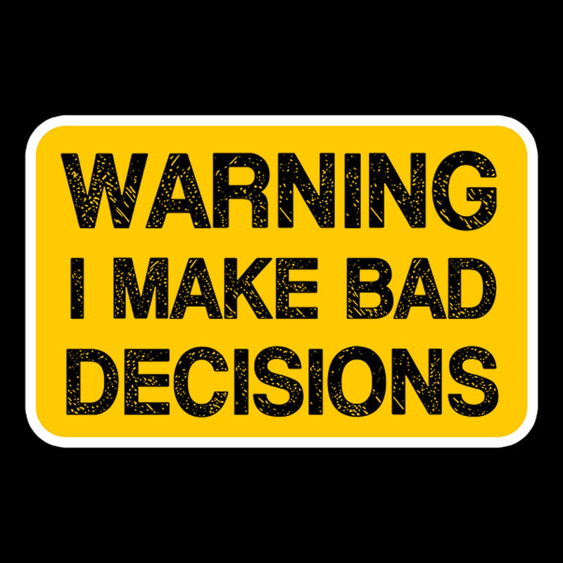 Bad Decision Warning T-Shirt