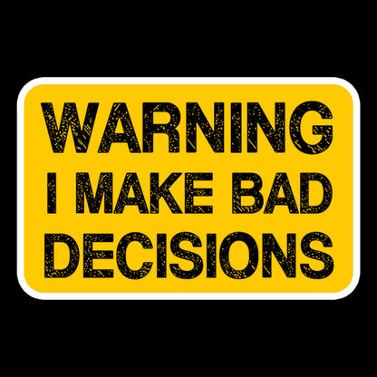 Bad Decision Warning T-Shirt