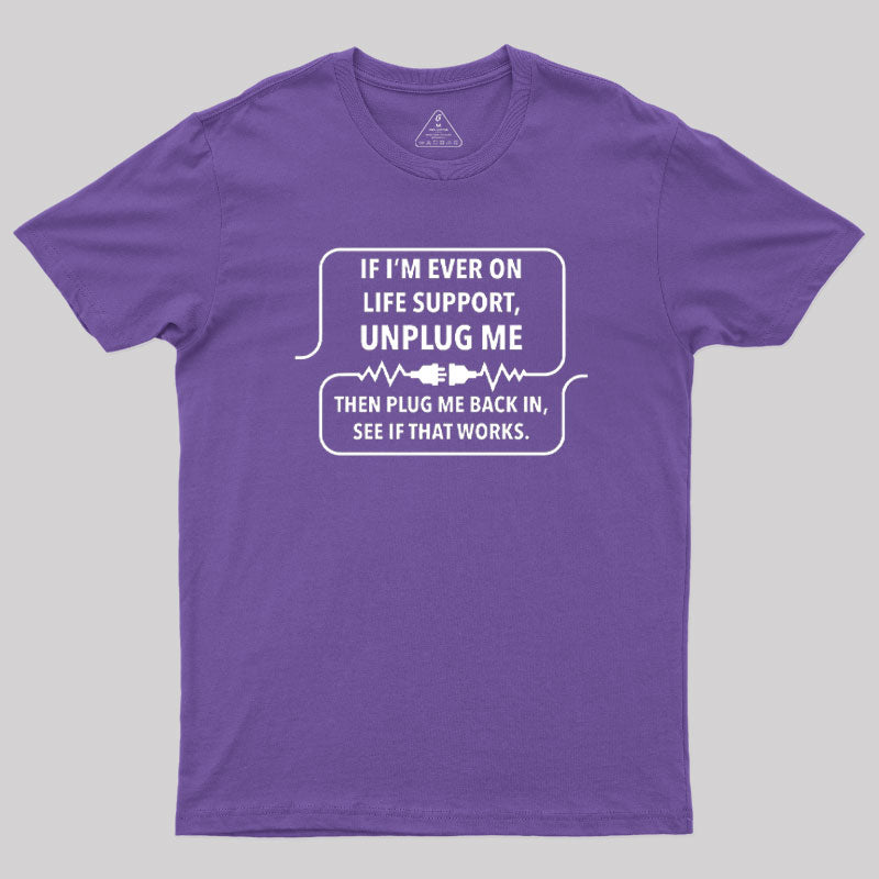 If I'm Ever On Life Support T-Shirt