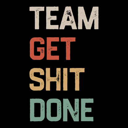 Team Get Shit Done Retro Color Geek T-Shirt