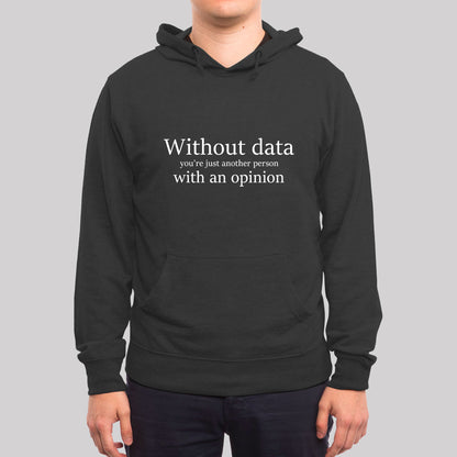 Without Data You're Just Another Person Hoodie