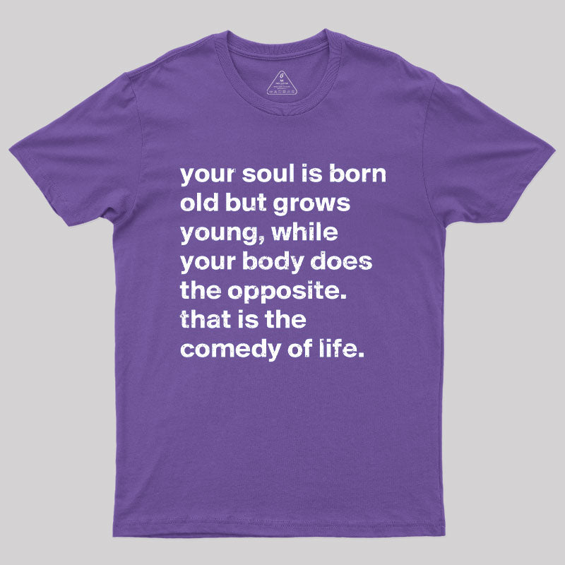 Your Soul is Born Old But Grows Young T-Shirt