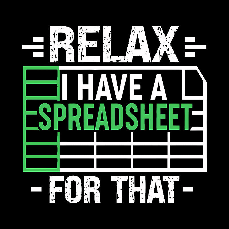 Relax I Have A Spreadsheet Geek T-Shirt