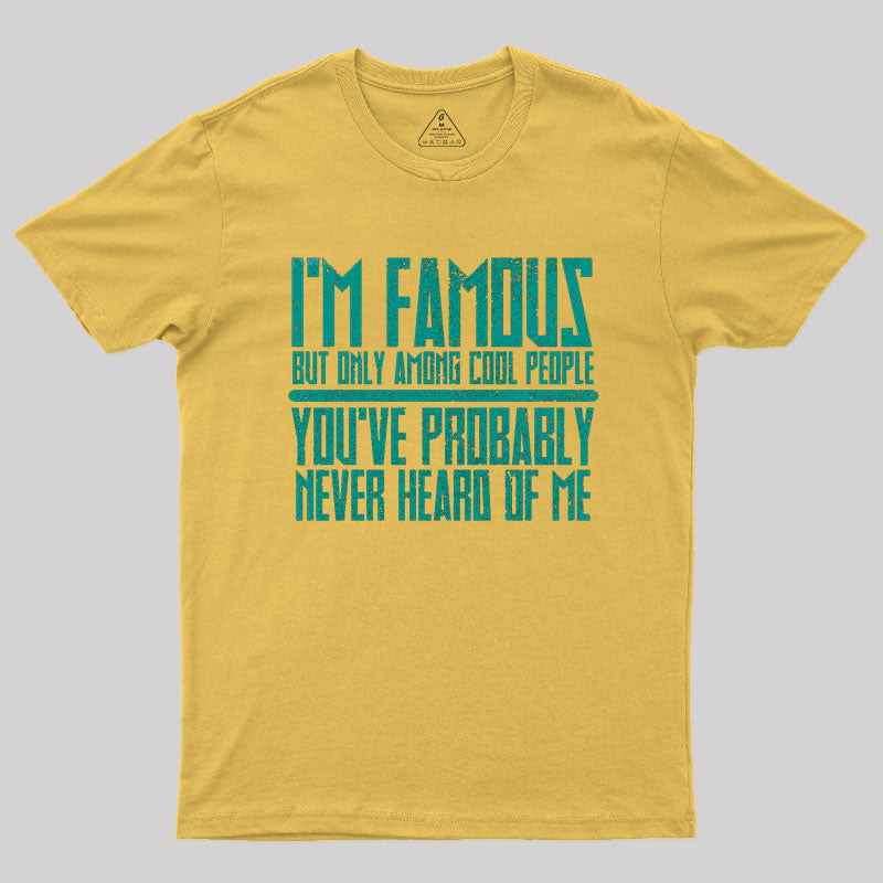 I'm Famous Among Cool People T-Shirt