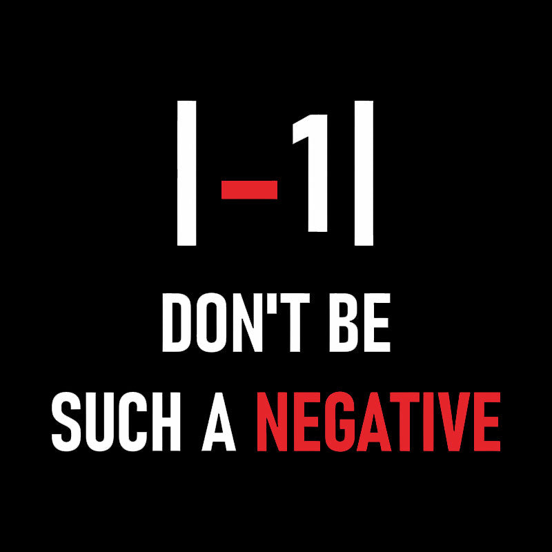 Don't be such a negative Geek T-Shirt