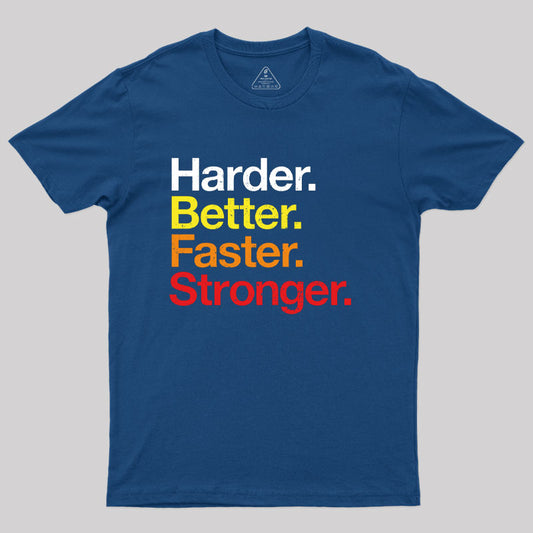 Harder, Better, Faster, Stronger T-Shirt