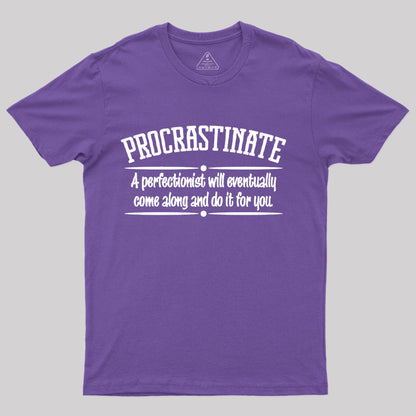 Proactive Procrastinator T-Shirt